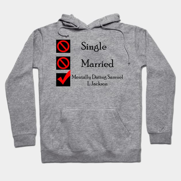 Mentally Dating Samuel L Jackson Hoodie by CrispyMemesForCrispyTeens